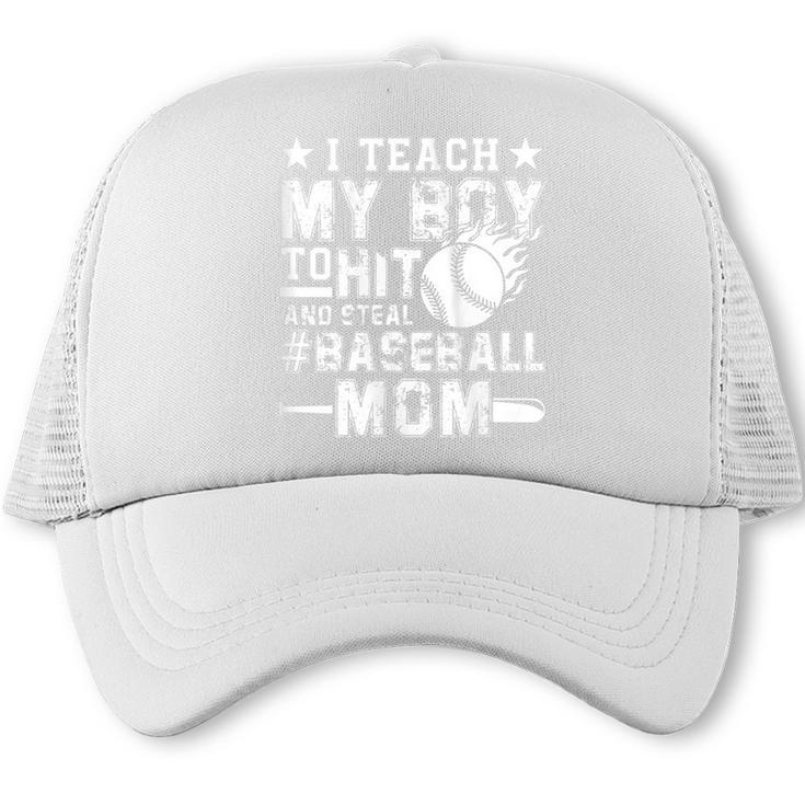 I Teach My Boy To Hit And Steal Baseball Mom Trucker Cap