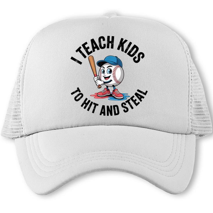 I Teach Kids To Hit And Steal Baseball Softball Coach Trucker Cap