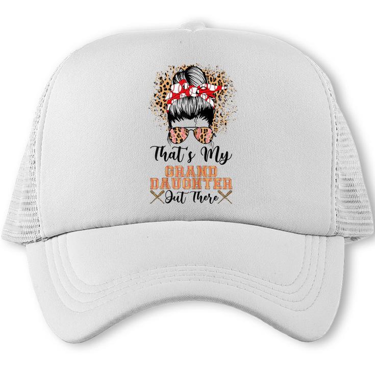That's My Granddaughter Out There Baseball Mom Mother's Day Trucker Cap