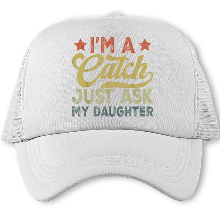Vintage Baseball Dad Men I'm A Catch Just Ask My Daughter Trucker Cap