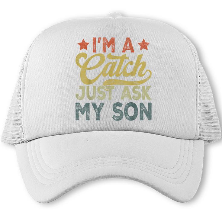 Vintage Baseball Dad For Men I'm A Catch Just Ask My Son Trucker Cap