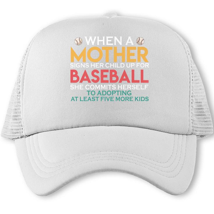 When A Mother Signs Child Up For Baseball Baseball Mom Premium Trucker Cap
