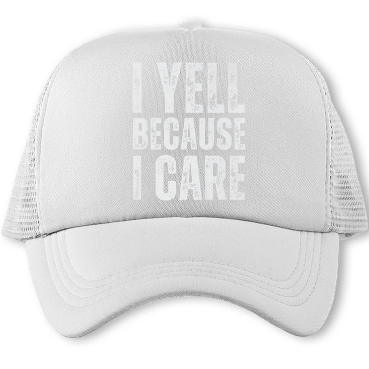 I Yell Because I Care Baseball Dads Premium T-Shirt Trucker Cap