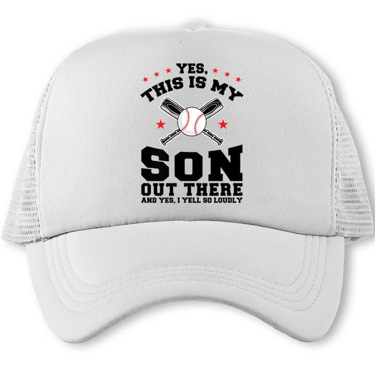Yes This Is My Son Out There Baseball Mom Trucker Cap