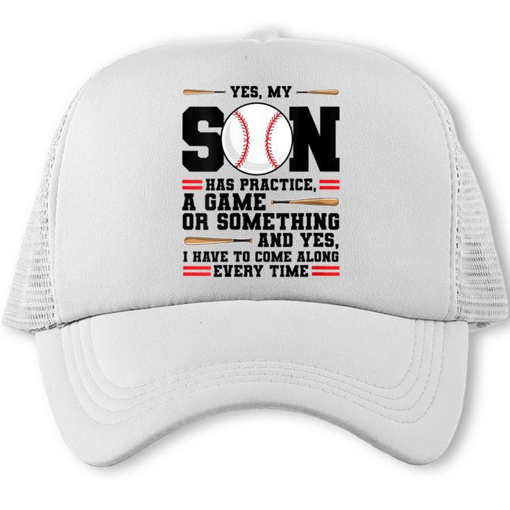 Yes Son Has Practice a Game Baseball Mom Trucker Cap