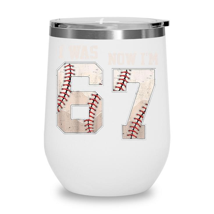 I Was 6 Now I'm 7 Year Old Birthday 67 Meme Baseball Bday Wine Tumbler
