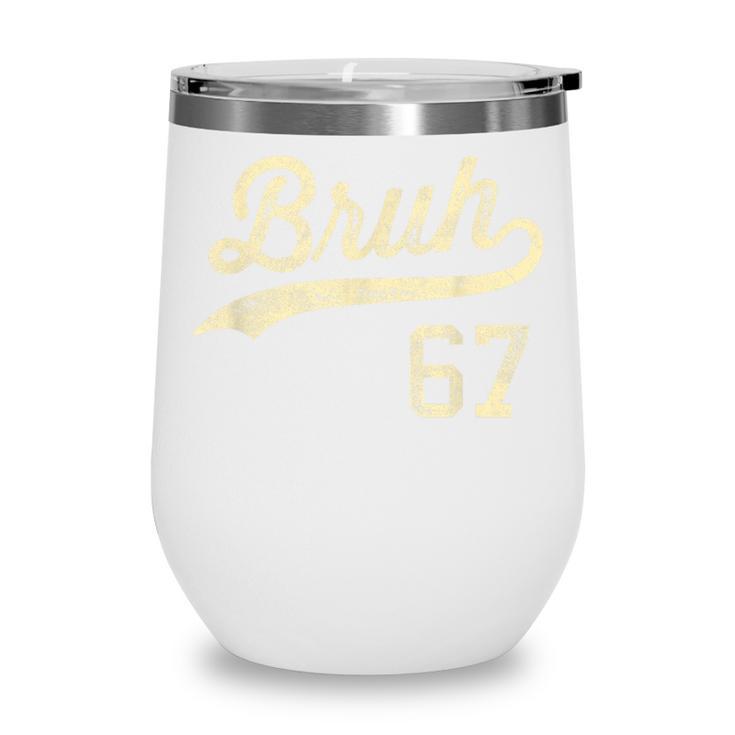 67 Six Seven Bruh Meme Baseball Style Vintage Wine Tumbler