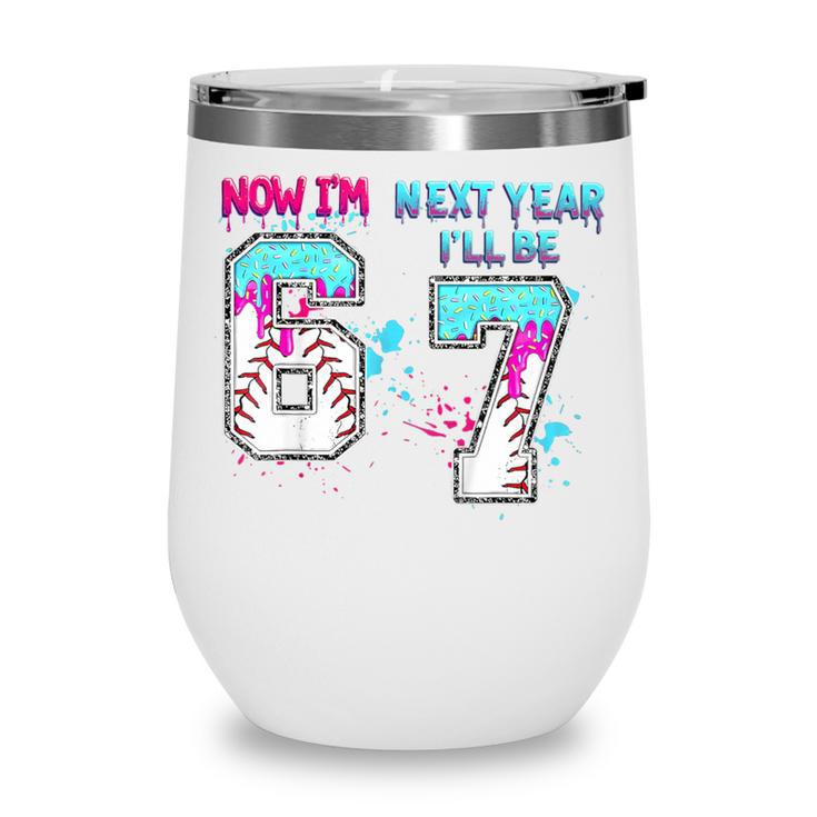 6th Birthday Now I'm 6 Next Year I'Ll Be 7 Baseball Drip 67 Wine Tumbler