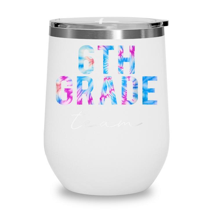 6th Grade Team Tie Dye Back To School First Day Of School Wine Tumbler