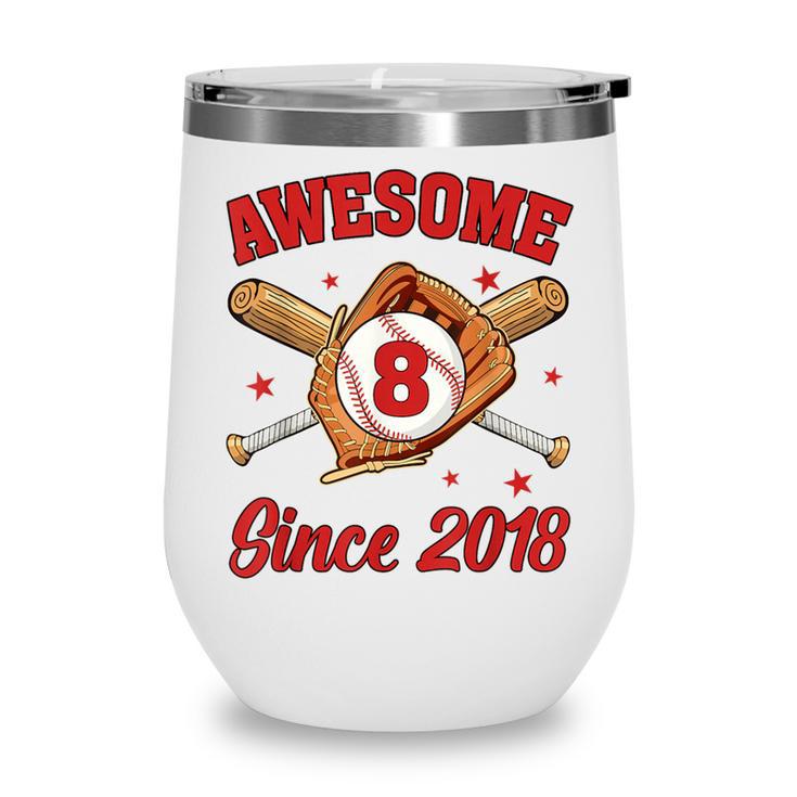 8 Year Old Boys Awesome Since 2018 Baseball Birthday Wine Tumbler