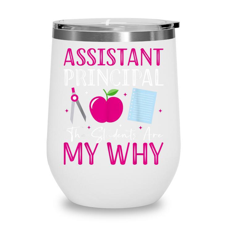 Assistant Principal The Students Are My Why Back To School Wine Tumbler