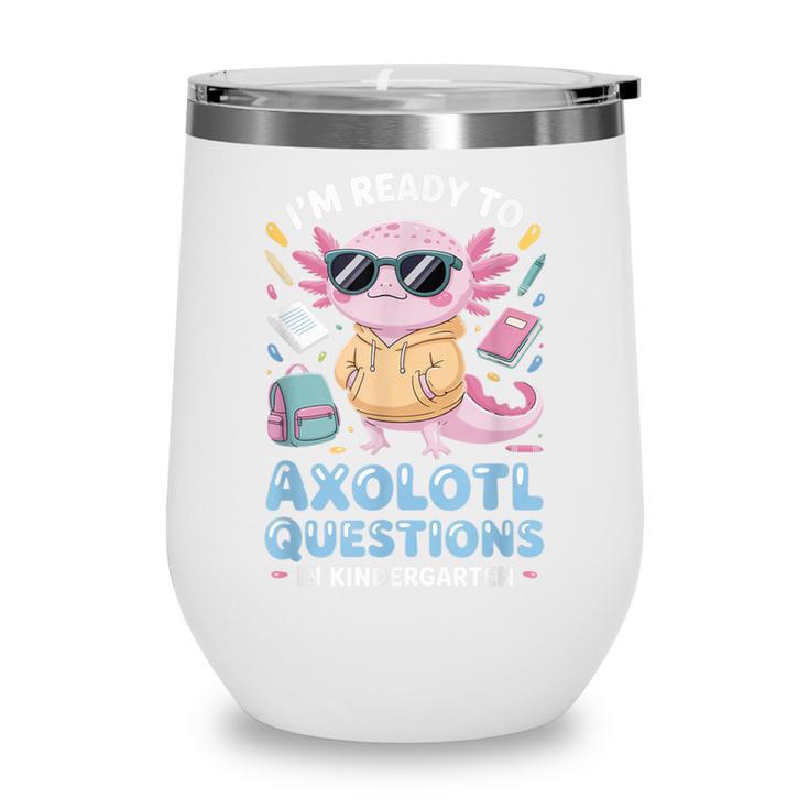 Axolotl Questions Kindergarten Back To School Wine Tumbler