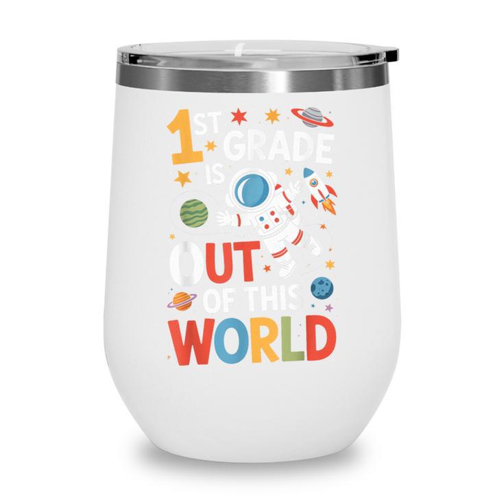 Back To School 1st Grade Is Out Of This World Wine Tumbler