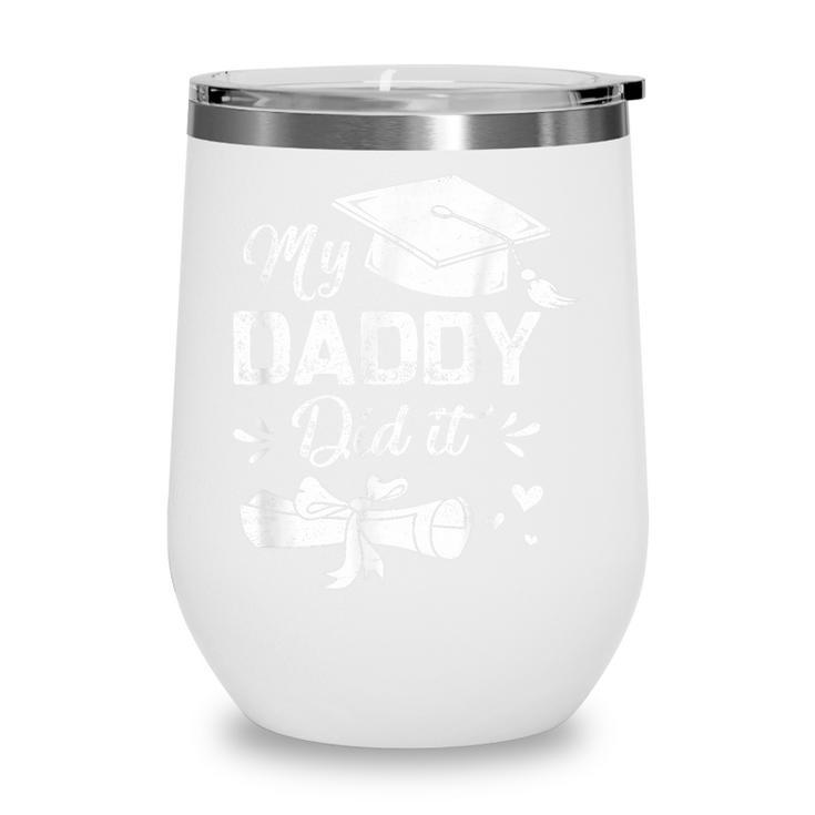 Back To School My Daddy Did It Graduation Proud Dad Graduated Small Wine Tumbler