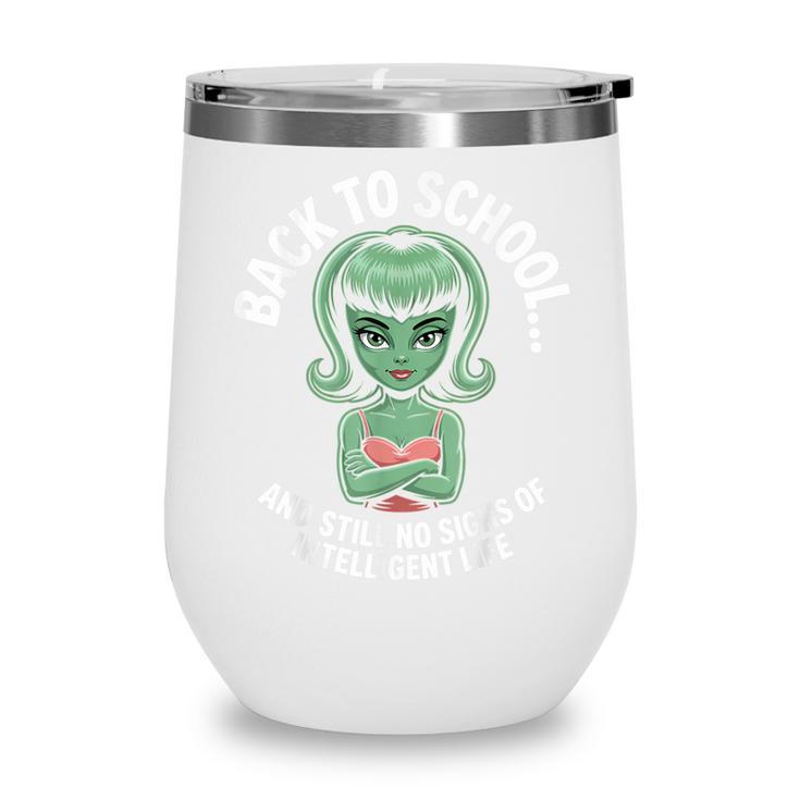 Back To School And Still No Signs Of Intelligent Life Alien Wine Tumbler