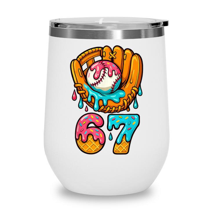 Baseball 67 Ice Cream Drip 67 Six Seven Meme 67th Birthday Wine Tumbler