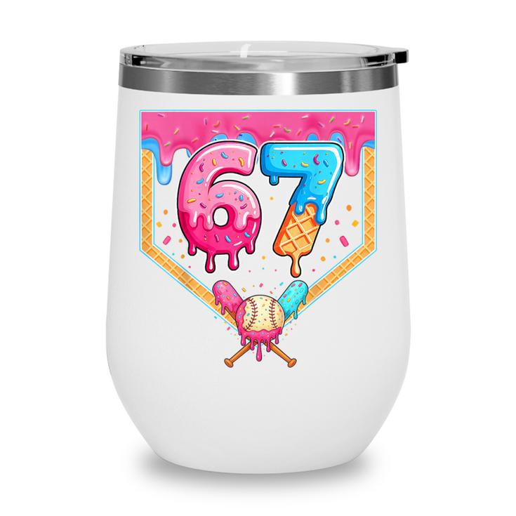 Baseball 67 Six Seven Meme Drip 6 7 Boys Girl Kids Wine Tumbler