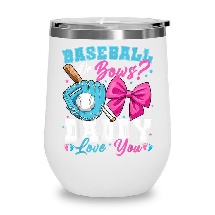 Baseball Or Bows Daddy Loves You Gender Reveal Family Wine Tumbler