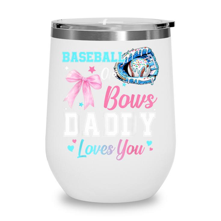 Baseball Or Bows Your Daddy Loves You Gender Reveal Matching Wine Tumbler