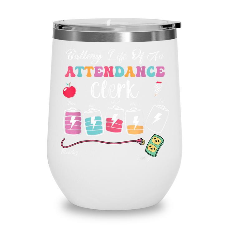 Battery Life Of An Attendance Clerk Back To School Wine Tumbler