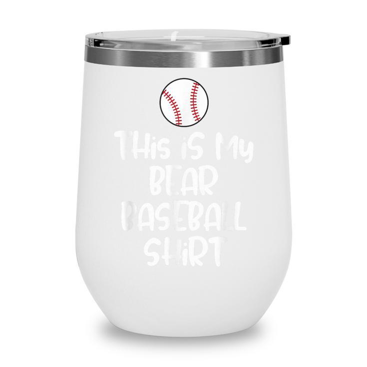 Bear Baseball Shirt For Players Fans And Moms Wine Tumbler