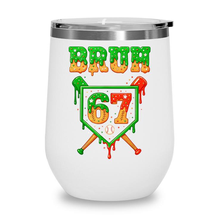 Bruh 67 Baseball Christmas Gingerbread Drip Number 67 Player Wine Tumbler