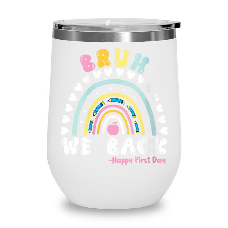 Bruh We Back Happy First Day Of School Back To School Kids Wine Tumbler