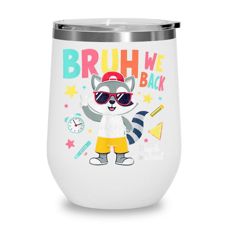 Bruh We Back Raccoon Back To School Wine Tumbler