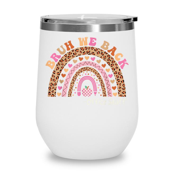 Bruh We Back To School Office Support Staff Leopard Rainbow Wine Tumbler