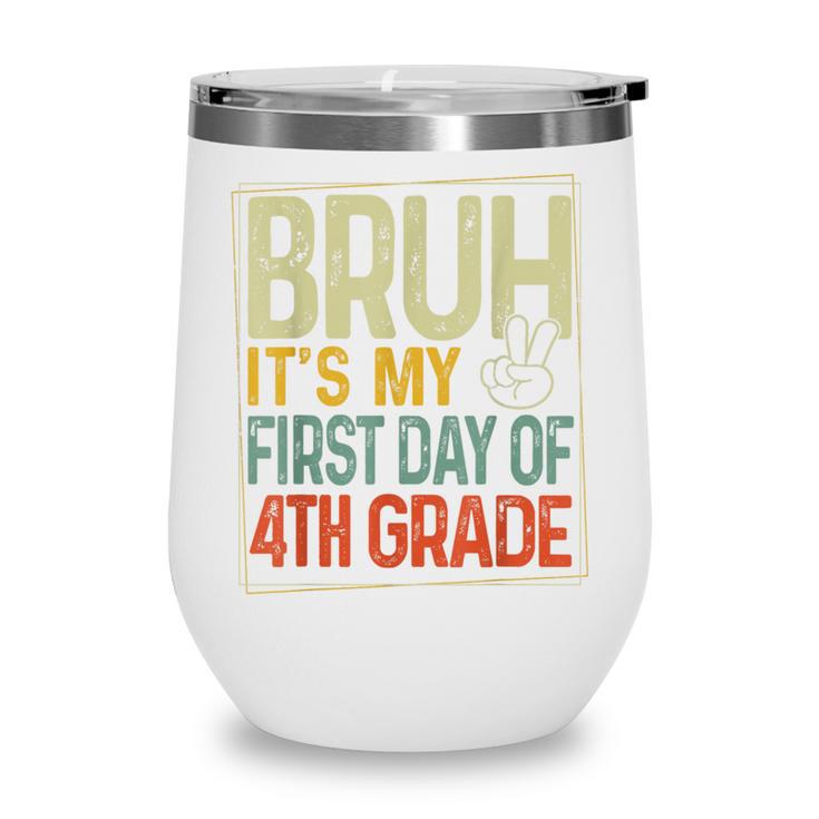 Bruh Its My First Day Of 4th Grade Back To School Boys Kids Wine Tumbler
