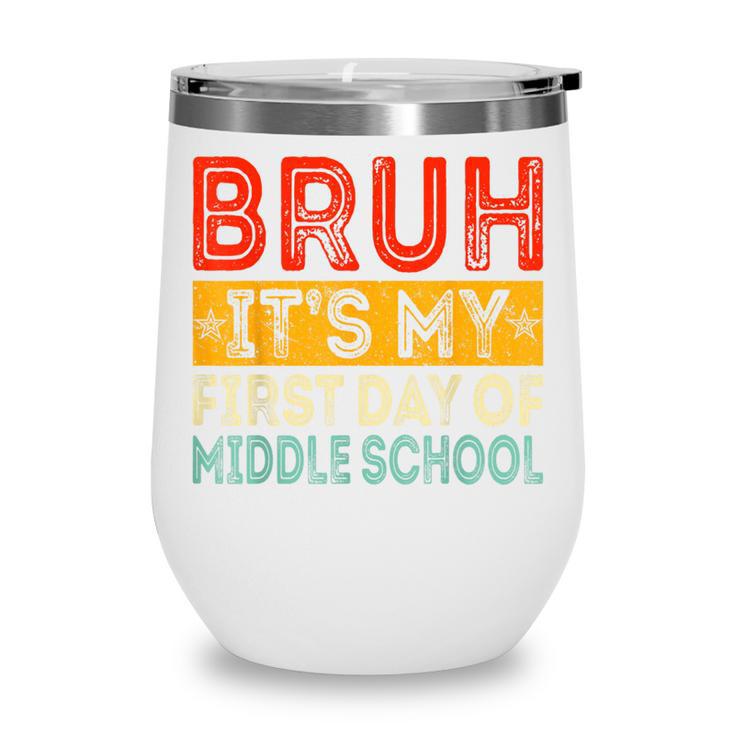 Bruh It's My First Day Of Middle School Back To School Wine Tumbler