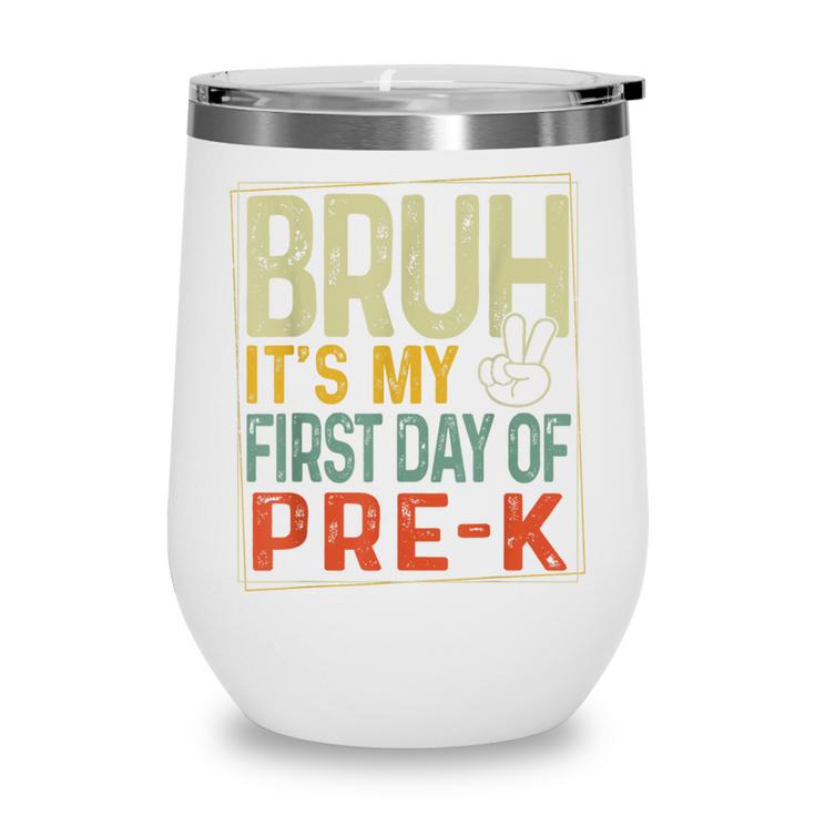 Bruh Its My First Day Of Pre K PreK Back To School Boys Kids Wine Tumbler
