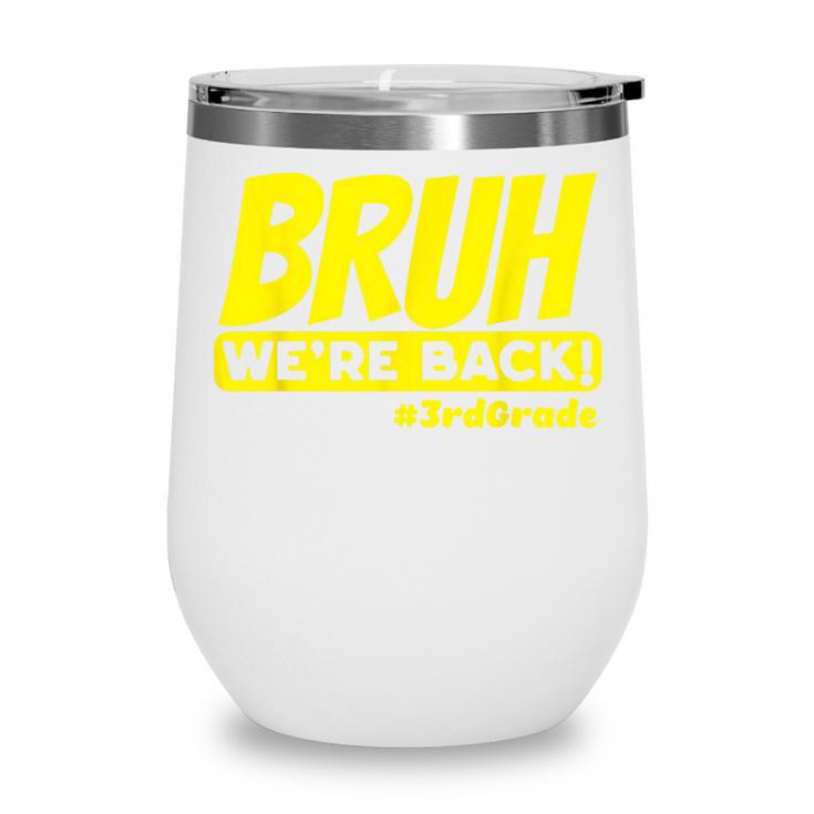 Bruh We'Re Back FUNNY 3rd Grade Back To School Third Grade Wine Tumbler