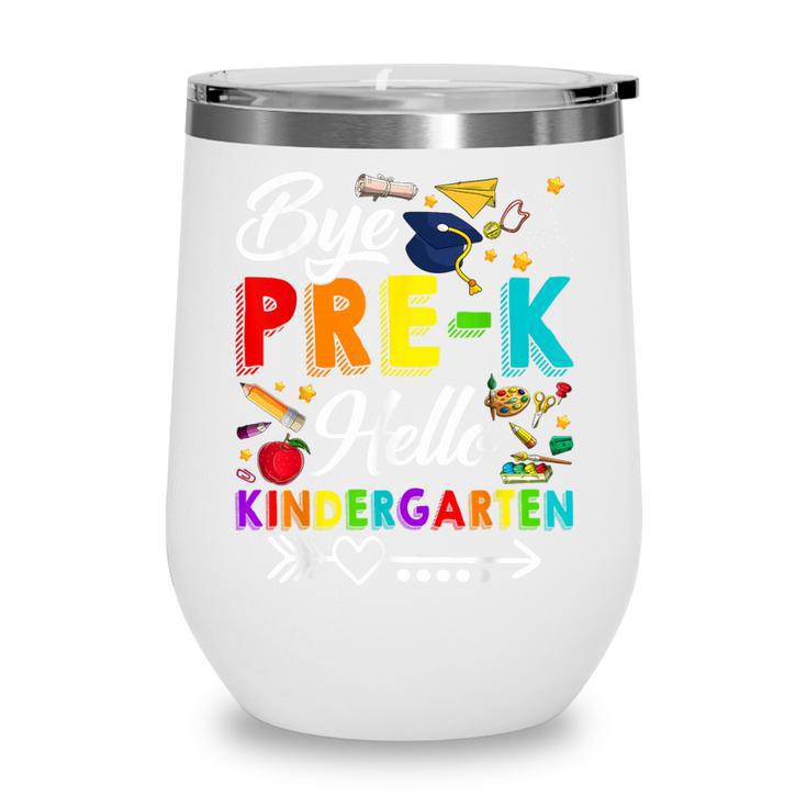 Bye Pre-K Hello Kindergarten Students Pupils Back To School Wine Tumbler