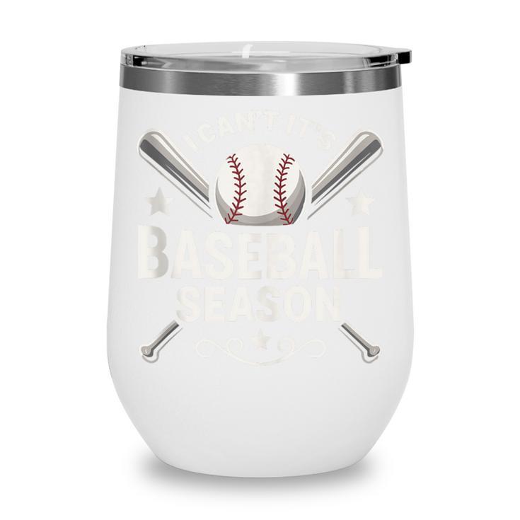 I Can't It's Baseball Season Wine Tumbler