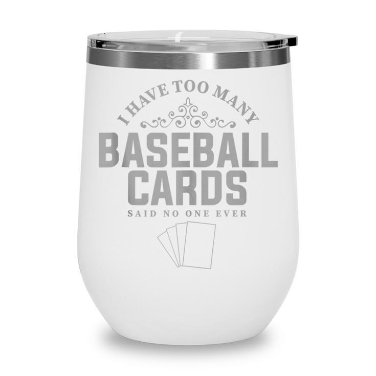 Card Collector I Have Too Many Baseball Cards Wine Tumbler