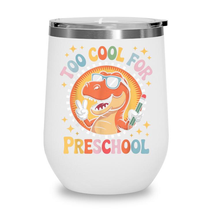 Too Cool For Preschool Dinosaur T-Rex Back To School Wine Tumbler