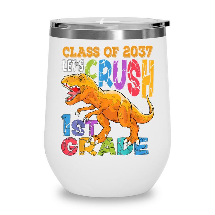 Crush 1st Grade Dinosaur Back To School Class Of 2037 Boy Wine Tumbler