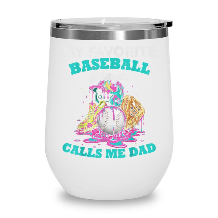 My Favorite Baseball Player Calls Me Dad Ice Cream Drip Wine Tumbler
