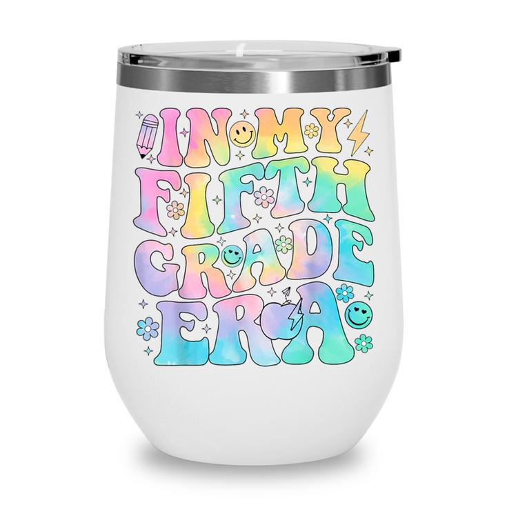 In My Fifth Grade Era Girl Tie Dye 5th Grade Back To School Wine Tumbler