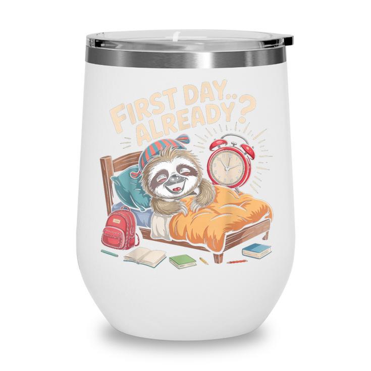 First Day Already Sloth Alarm Clock Back To School Wine Tumbler