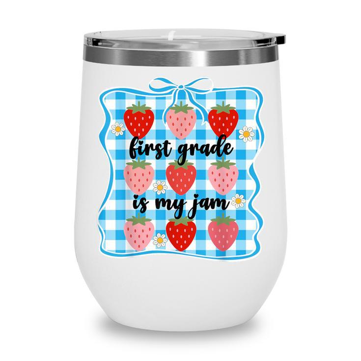 First Grade Is My Jam Strawberry 1st Grade Back To School Wine Tumbler