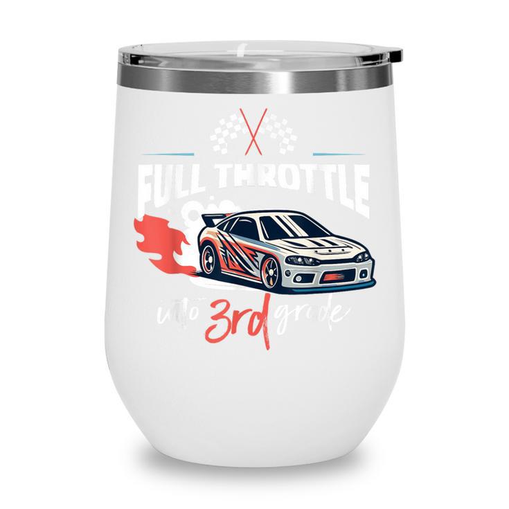Full Throttle Into Third 3rd Grade Race Car Back To School Wine Tumbler