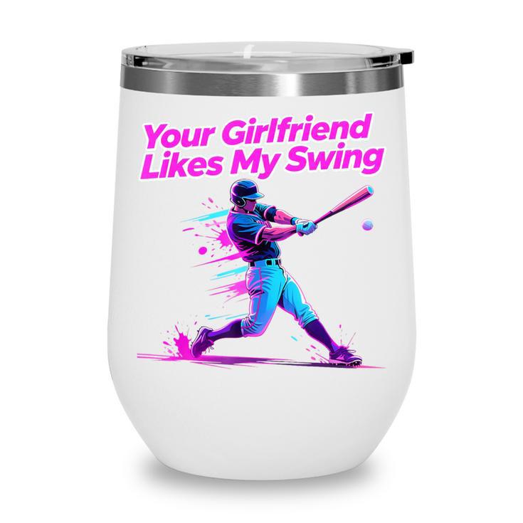 Your Girlfriend Likes My Swing Baseball Quote Boys Men Wine Tumbler