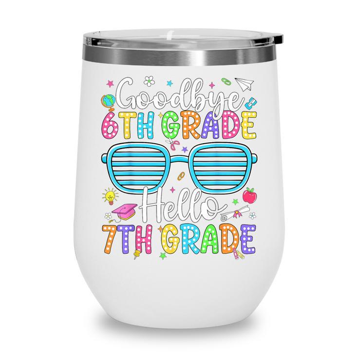 Goodbye 6th Grade Hello 7th Grade Graduation Back To School Wine Tumbler