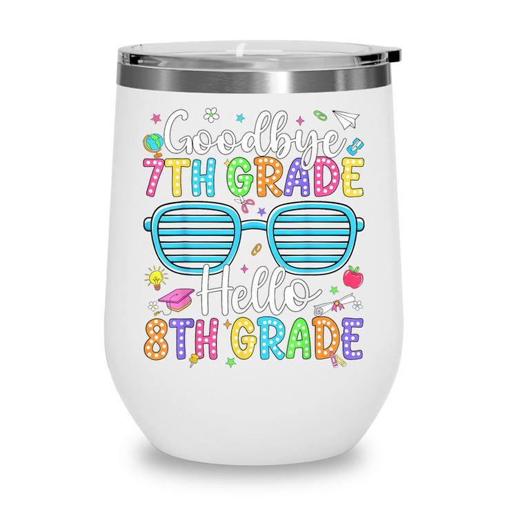 Goodbye 7th Grade Hello 8th Grade Graduation Back To School Wine Tumbler