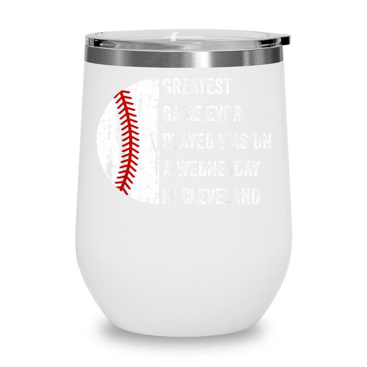Greatest Game Ever Played Was In Cleveland 2016 Baseball Wine Tumbler