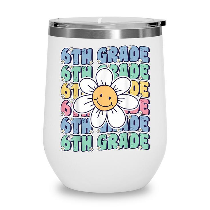 Groovy 6th Grade Back To School First Day Of Sixth Grade Wine Tumbler