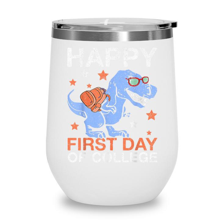 Happy First Day Of College T Rex Dinosaur Back To School Wine Tumbler