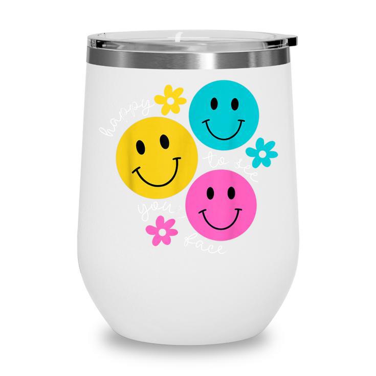 Happy To See Your Face Back To School First Day Of School Wine Tumbler